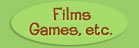 Films, Games, etc